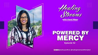 Healing Streams Episode 52 - Powered by Mercy