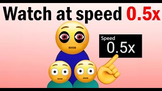Watch this  in Speed 0.5x