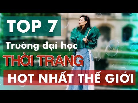 TOP 7 Best Fashion School - TOP 7 Trường Đại Học về Thời Trang hot nhất thế giới