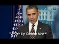 Obama:What's Up Cameraman?