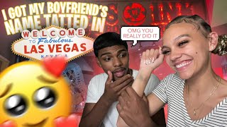 I Got My Boyfriends Name Tatted In Vegas Cutest Reaction