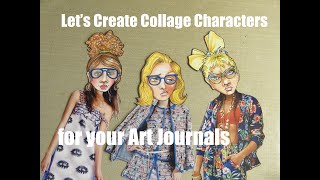 Lets Create Collage Characters For Your Art Journals Freebie