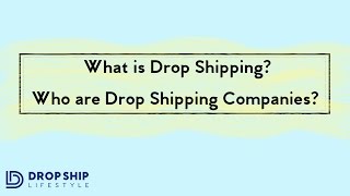 Drop Shipping - What is it and who are Drop Shipping Companies / Wholesalers?