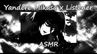 Yandere Mikasa X Listener Attack On An Roleplay Shingeki No Kyojin Asmr