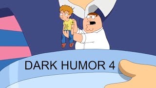 Family Guy - BEST DARK HUMOR COMPILATION 4