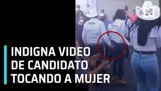 Indigna Video De Candidato De Morena David Monreal Manoseando A Una Mujer - En Punto