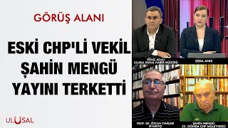 Eski CHP'li vekil Şahin Mengü yayını terketti