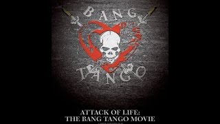 Watch Bang Tango Attack Of Life video