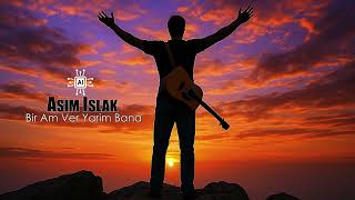 Asım Islakai - Bir Am Ver Yarim Bana