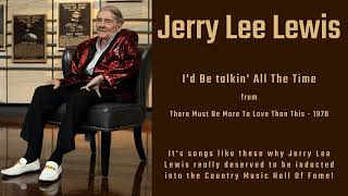 Watch Jerry Lee Lewis Id Be Talkin All The Time video