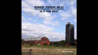 Watch Bonnie Prince Billy Is It The Sea video