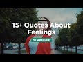 15+ Quotes About Feelings and Emotions | Feeling Quotes