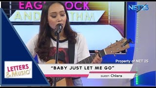 CHLARA - BABY JUST LET ME GO (NET25 LETTERS AND MUSIC)