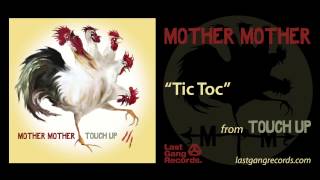 Watch Mother Mother Tic Toc video