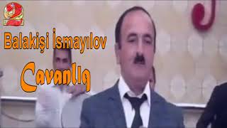 Balakişi İsmayılov Cavanlıq