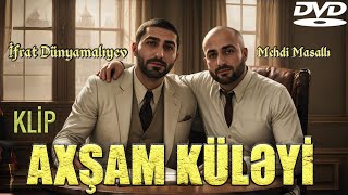 İfrat Dünyamalıyev & Mehdi Masallı - Axşam Küləyi Remix