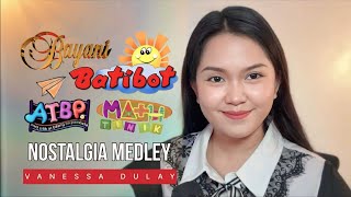 Mathinik, Batibot, Atbp, Bayani Medley Cover By Vanessa Dulay