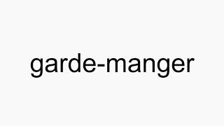 How To Pronounce Garde-Manger