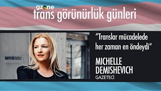 Translar Mücadelede Hep En Öndeydi Gazeteci Michelle Demishevich Gzone Trans Görünürlük Günleri