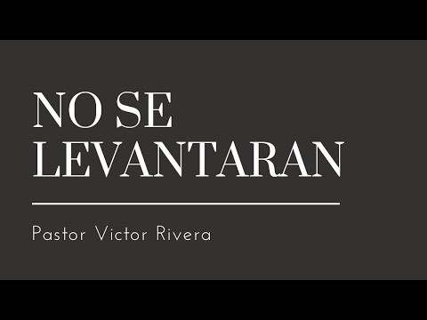No se levantarán | Pastor Víctor Rivera