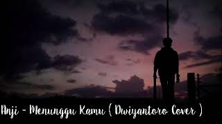 Anji - Menunggu Kamu ( Dwiyantoro cover )