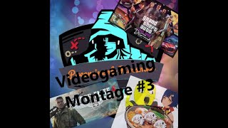 Videogaming Montage #3