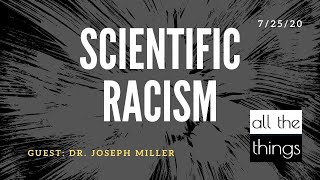 ATT#64 Scientific Racism || 7/25/2020