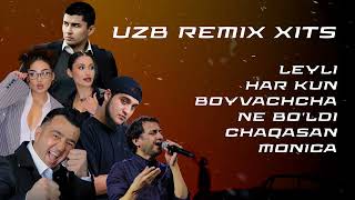 Uzb Remix Xits - Leyli, Har Kun, Boyvachcha, Ne Boldi, Chaqasan, Monica
