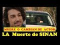 FAZILET - CAMBIAN A SINAN POR OTRO ACTOR ??