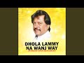 Dhola Lammy Na Wanj Way