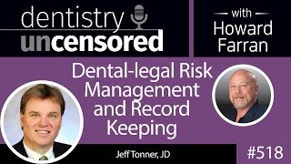 518 Dental-Legal Risk Management And Record Keeping With Jeff Tonner Dentistry Uncensored