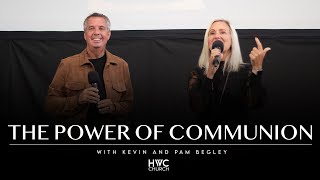 The Power of Communion | Kevin and Pan Begley