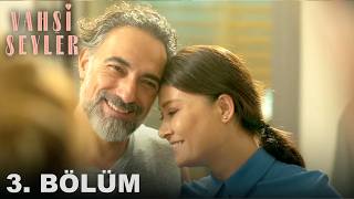 Vahşi Şeyler 3. Bölüm