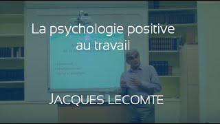 Conférence de Jacques Lecomte : psychologie positive au travail