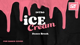 BLACKPINK • Intro + Ice Cream + (Short)Dance Break (Remixϟ) | for Dance Cover, a
