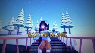 Say my name..  || Roblox edit