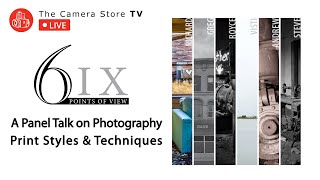 Tcstv Live 6Ix Points Of View - A Panel Talk On Photography Print Styles & Techniques