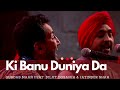 'Ki Banu Duniya Da' - Gurdas Maan feat. Diljit Dosanjh & Jatinder Shah