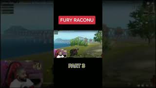 Fury Raconu Part 3