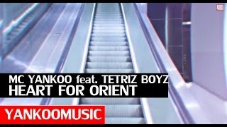 Mc Yankoo Ft. Tetriz Boyz - Heart For Orient