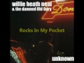Willie Heath Neal - Rocks In My Pocket
