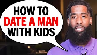 Dating A Man With Kids 7 Things To Be Aware Of