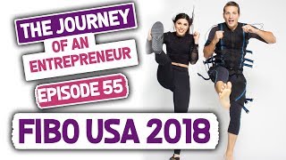 The Journey of an Entrepreneur - Episode 55: FIBO USA 2018