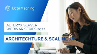 Alteryx Server Series 2022 Architecture And Scaling Up
