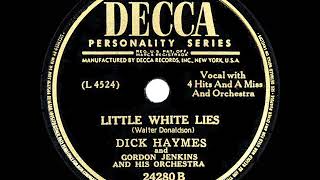 Watch Dick Haymes Little White Lies video
