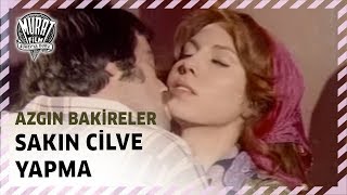 Sakın Cilve Yapma | Azgın Bakireler