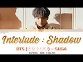 BTS (Suga) - Interlude : Shadow | Lyrics: Español - Rom - English