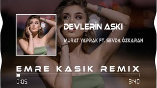 Murat Yaprak & Sevda Özkaran - Devlerin Aşkı ( Emre Kaşık Remix )