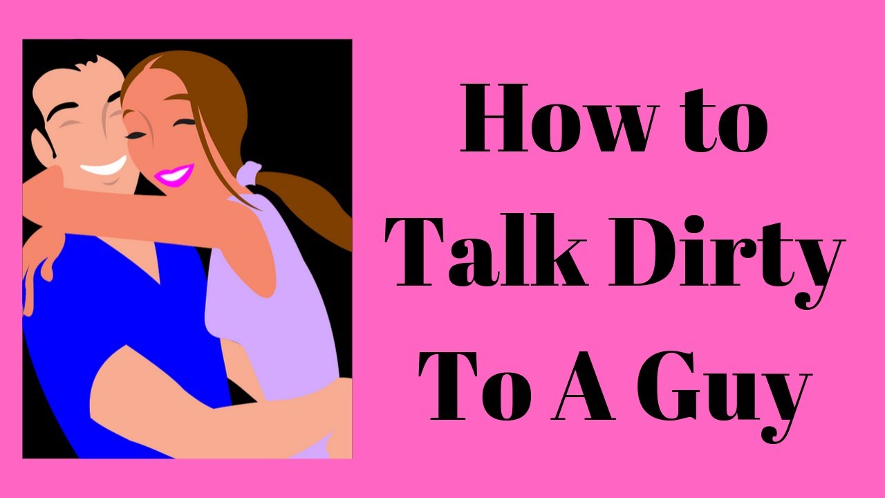 Howto dirty talk
