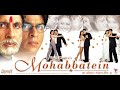 Mohabbatein 2000 Hindi Movie 720p HD || Mohabbatein 2000 Hindi Movie Mohabbatein Full Facts, Review